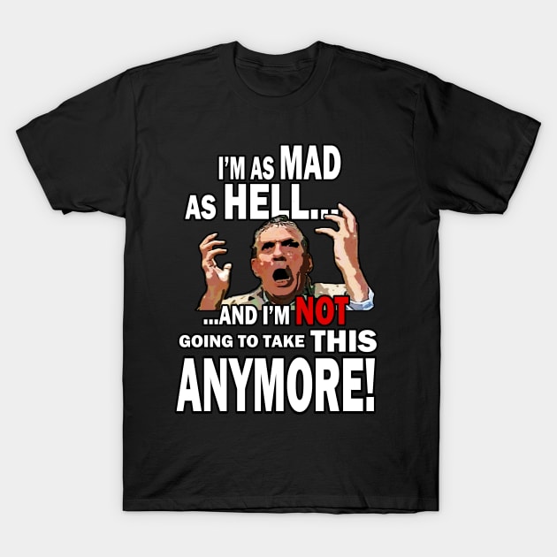 I'm Mad As Hell... T-Shirt by jayveezed
